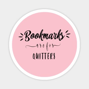 Bookmarks are for quitters Magnet